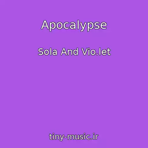 کاور آهنگ Apocalypse از Sola And Vio.let