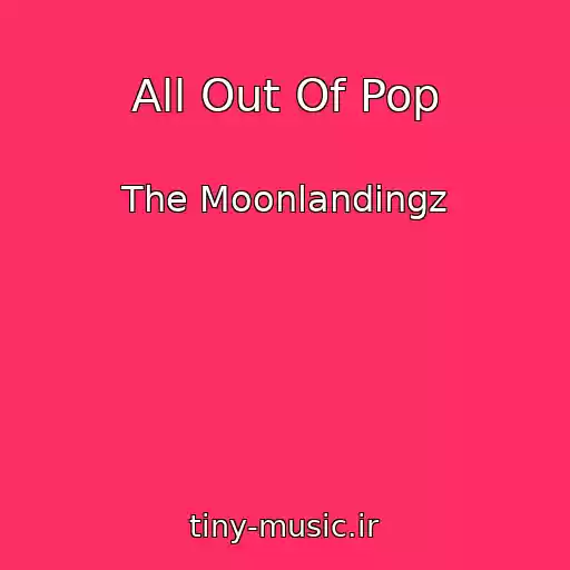 کاور آهنگ All Out Of Pop از The Moonlandingz