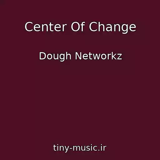 کاور آهنگ Center Of Change از Dough Networkz