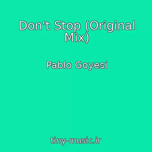 کاور آهنگ Don't Stop (Original Mix) از Pablo Goyesi