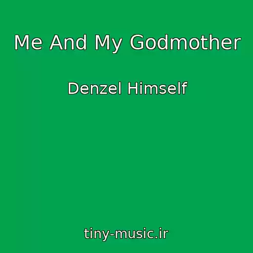 کاور آهنگ Me And My Godmother از Denzel Himself