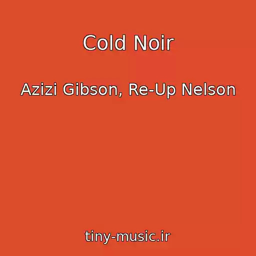 کاور آهنگ Cold Noir از Azizi Gibson, Re-Up Nelson