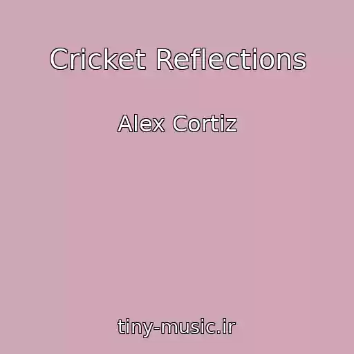 کاور آهنگ Cricket Reflections از Alex Cortiz