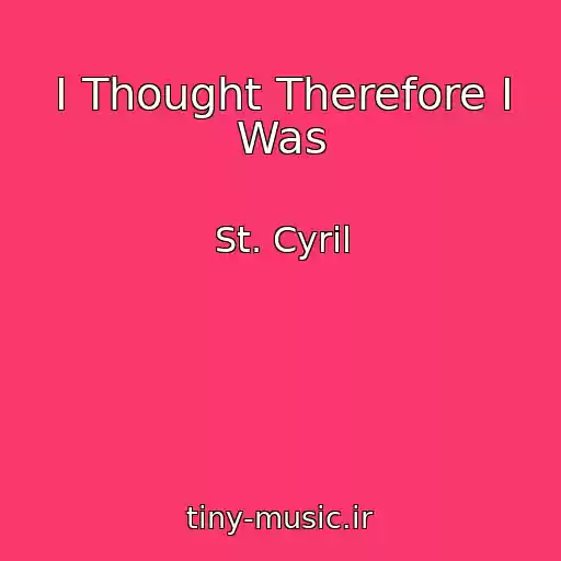 کاور آهنگ I Thought Therefore I Was از St. Cyril