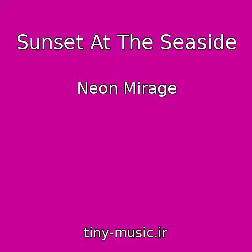 کاور آهنگ Sunset At The Seaside از Neon Mirage