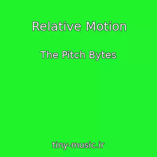 کاور آهنگ Relative Motion از The Pitch Bytes