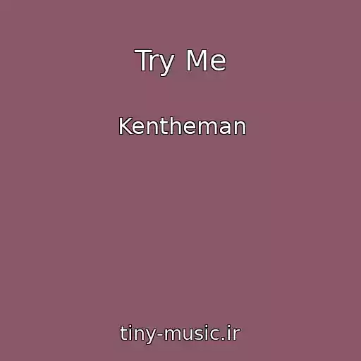 کاور آهنگ Try Me از Kentheman