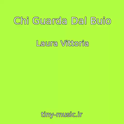 کاور آهنگ Chi Guarda Dal Buio از Laura Vittoria