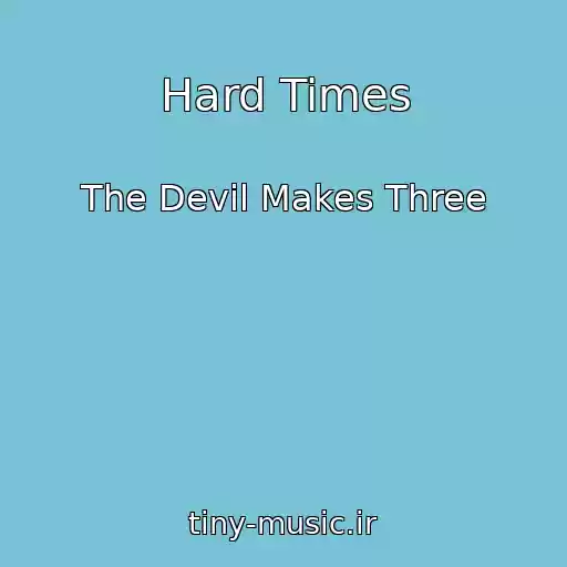 کاور آهنگ Hard Times از The Devil Makes Three