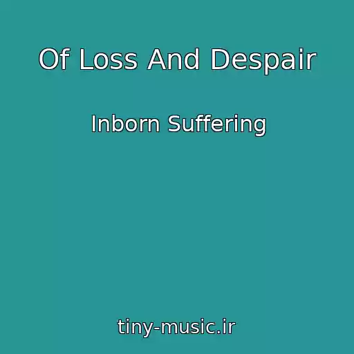 کاور آهنگ Of Loss And Despair از Inborn Suffering