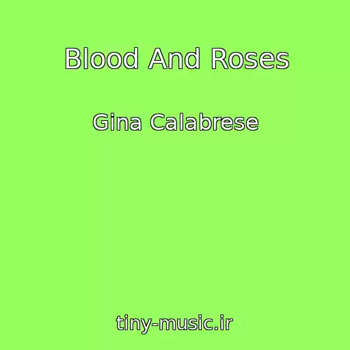 کاور آهنگ Blood And Roses از Gina Calabrese
