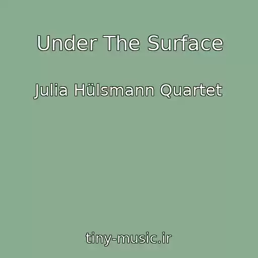 کاور آهنگ Under The Surface از Julia Hülsmann Quartet