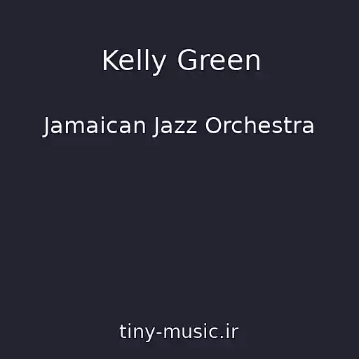 کاور آهنگ Kelly Green از Jamaican Jazz Orchestra