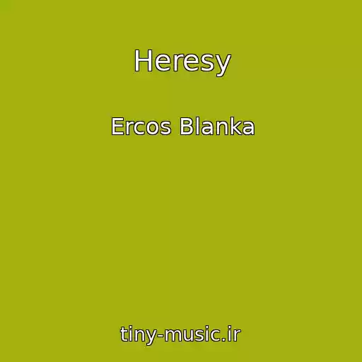 کاور آهنگ Heresy از Ercos Blanka