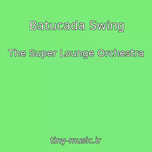 کاور آهنگ Batucada Swing از The Super Lounge Orchestra