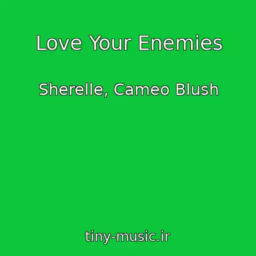 کاور آهنگ Love Your Enemies از Sherelle, Cameo Blush