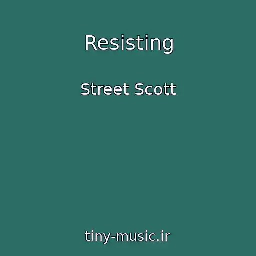 کاور آهنگ Resisting از Street Scott