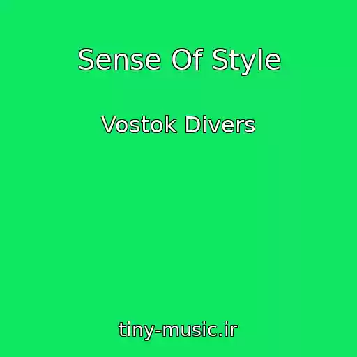 کاور آهنگ Sense Of Style از Vostok Divers