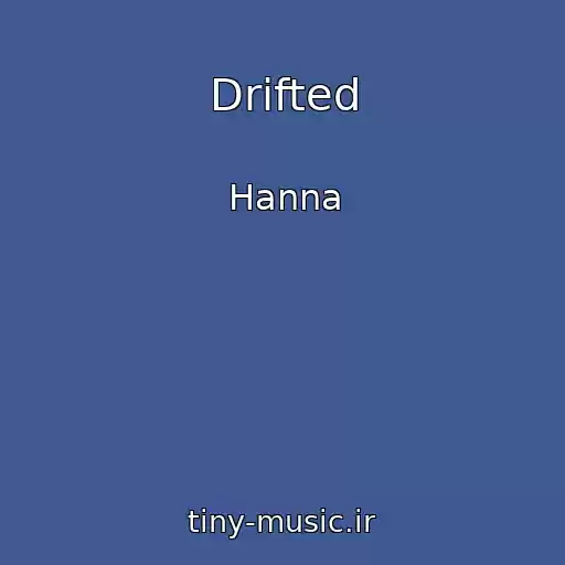 کاور آهنگ Drifted از Hanna