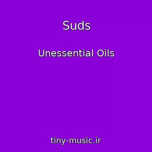 کاور آهنگ Suds از Unessential Oils