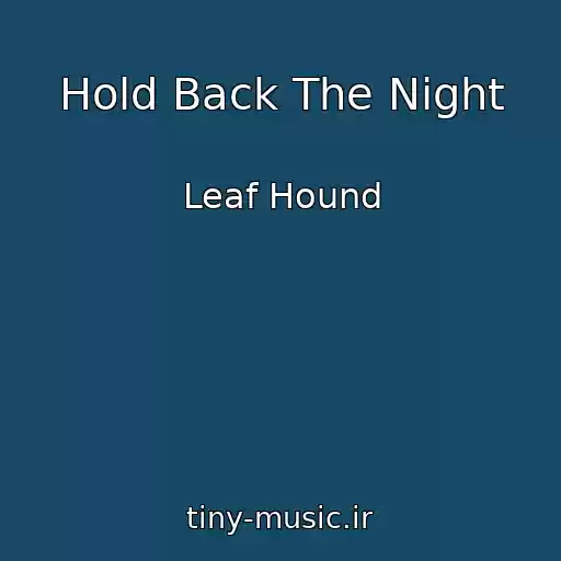 کاور آهنگ Hold Back The Night از Leaf Hound