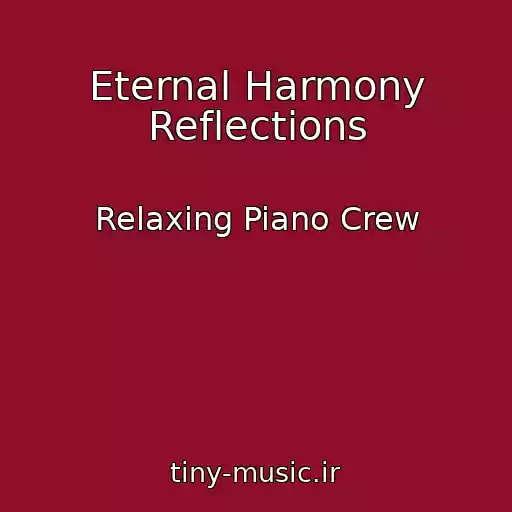 کاور آهنگ Eternal Harmony Reflections از Relaxing Piano Crew