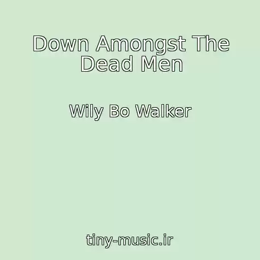 کاور آهنگ Down Amongst The Dead Men از Wily Bo Walker