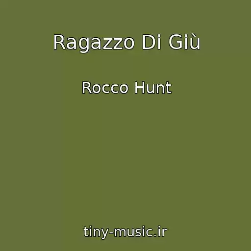 کاور آهنگ Ragazzo Di Giù از Rocco Hunt