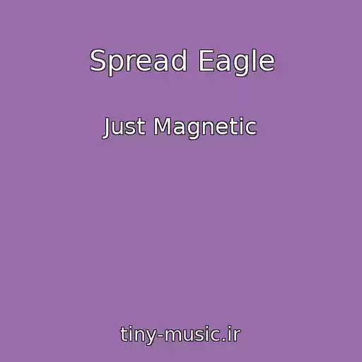 کاور آهنگ Spread Eagle از Just Magnetic