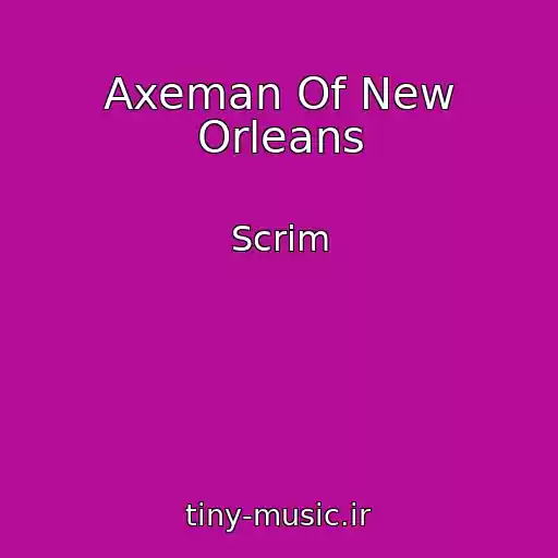 کاور آهنگ Axeman Of New Orleans از Scrim
