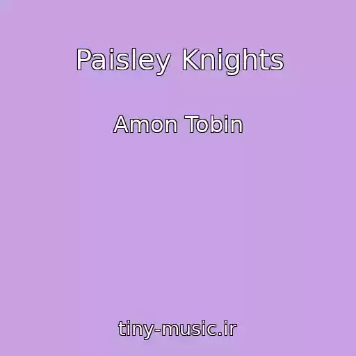 کاور آهنگ Paisley Knights از Amon Tobin