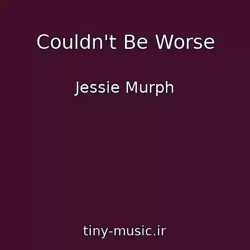 کاور آهنگ Couldn't Be Worse از Jessie Murph
