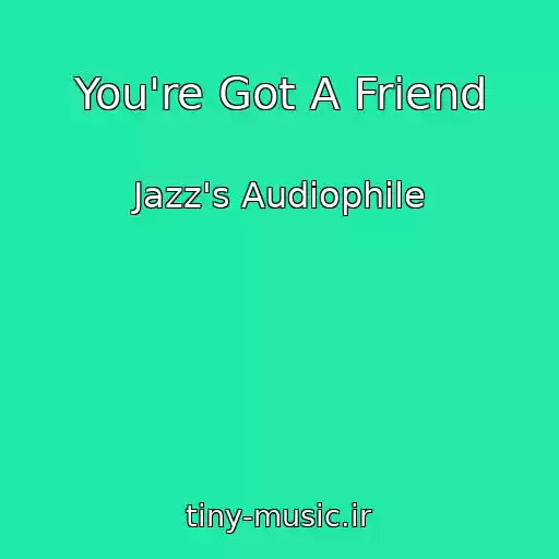 کاور آهنگ You're Got A Friend از Jazz's Audiophile