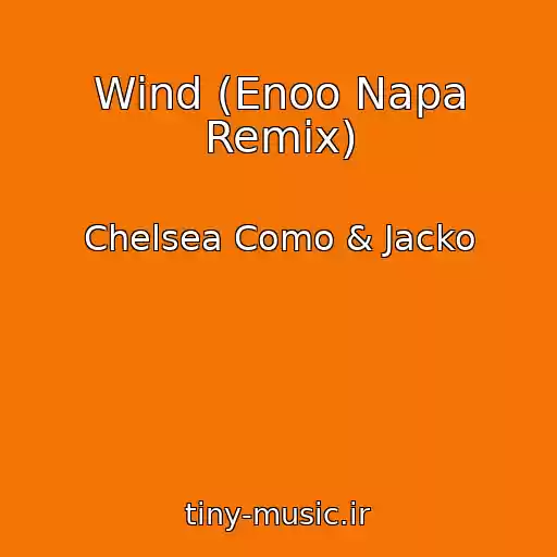 کاور آهنگ Wind (Enoo Napa Remix) از Chelsea Como & Jacko
