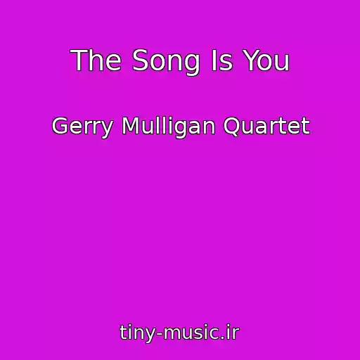 کاور آهنگ The Song Is You از Gerry Mulligan Quartet