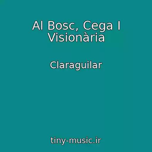 کاور آهنگ Al Bosc, Cega I Visionària از Claraguilar
