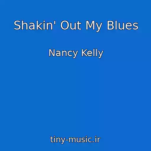 کاور آهنگ Shakin' Out My Blues از Nancy Kelly