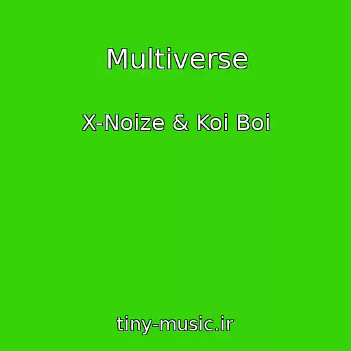 کاور آهنگ Multiverse از X-Noize & Koi Boi