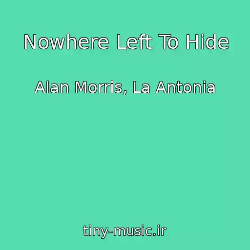 کاور آهنگ Nowhere Left To Hide از Alan Morris, La Antonia