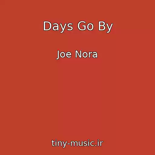 کاور آهنگ Days Go By از Joe Nora