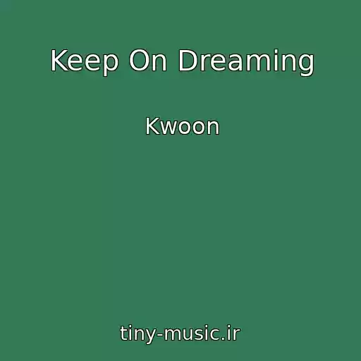 کاور آهنگ Keep On Dreaming از Kwoon