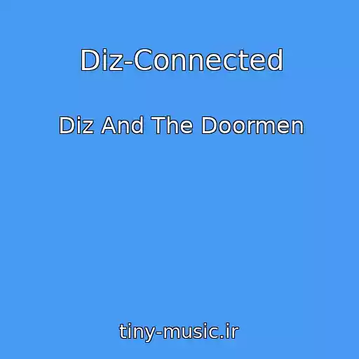 کاور آهنگ Diz-Connected از Diz And The Doormen