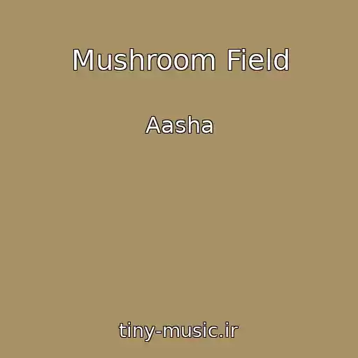 کاور آهنگ Mushroom Field از Aasha