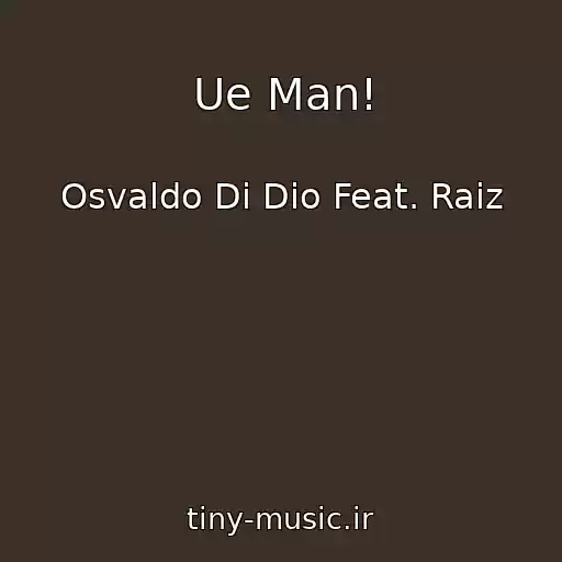 کاور آهنگ Ue Man! از Osvaldo Di Dio Feat. Raiz