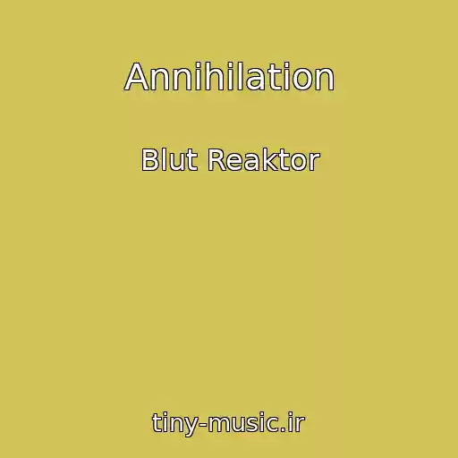 کاور آهنگ Annihilation از Blut Reaktor