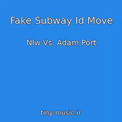 کاور آهنگ Fake Subway Id Move از Nlw Vs. Adam Port