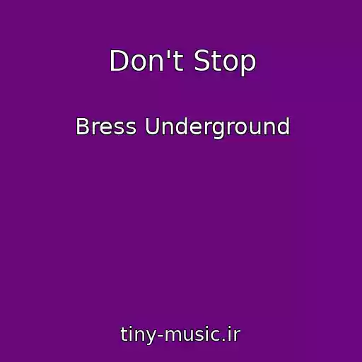 کاور آهنگ Don't Stop از Bress Underground