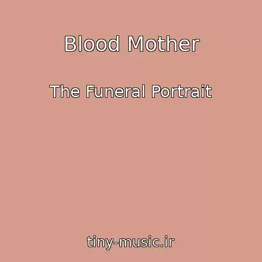 کاور آهنگ Blood Mother از The Funeral Portrait