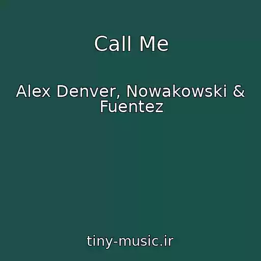 کاور آهنگ Call Me از Alex Denver, Nowakowski & Fuentez