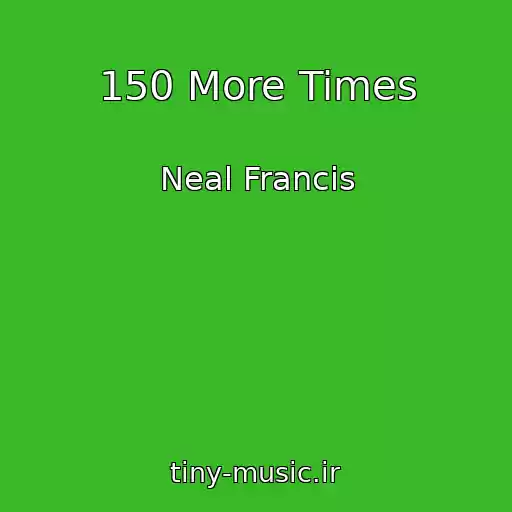 کاور آهنگ 150 More Times از Neal Francis